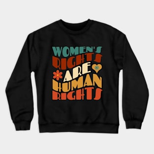 Women's Rights Are Human Rights Crewneck Sweatshirt